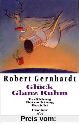 Glück Glanz Ruhm: Erzählung Betrachtung Bericht