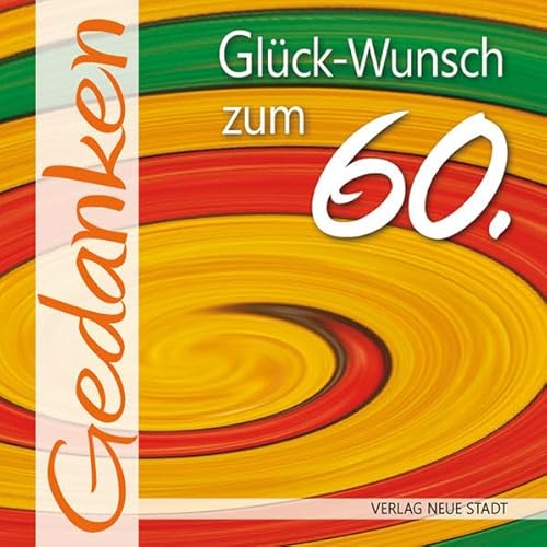 Glück-Wunsch zum 60.: Gedanken