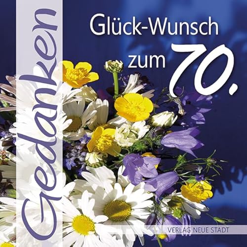 Glück-Wunsch zum 70.: Gedanken