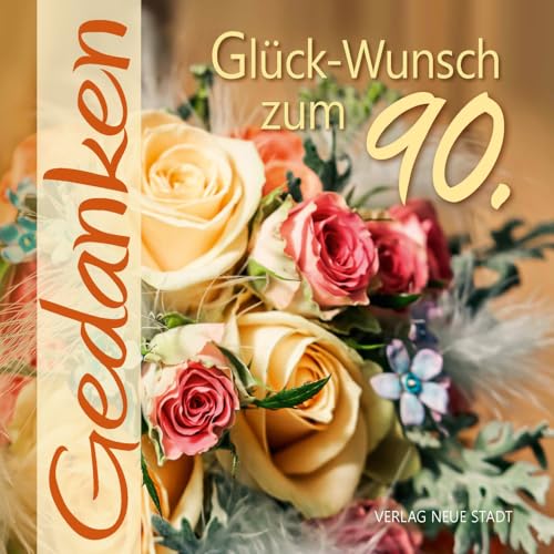 Glück-Wunsch zum 90.: Gedanken von Neue Stadt