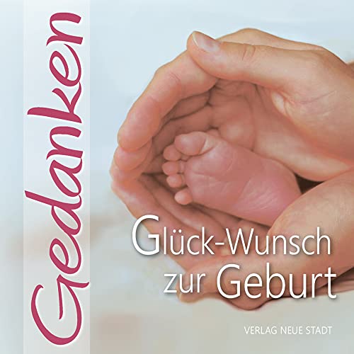 Glück-Wunsch zur Geburt: Gedanken