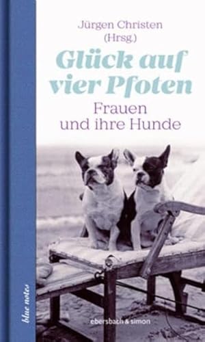 Glück auf vier Pfoten: Frauen und ihre Hunde (blue notes) von ebersbach & simon