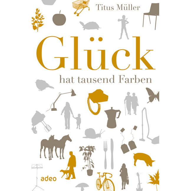 Glück hat tausend Farben von Adeo Verlag