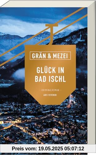 Glück in Bad Ischl: Martin Glück - Reihe Band 7 - Ein Österreich-Krimi