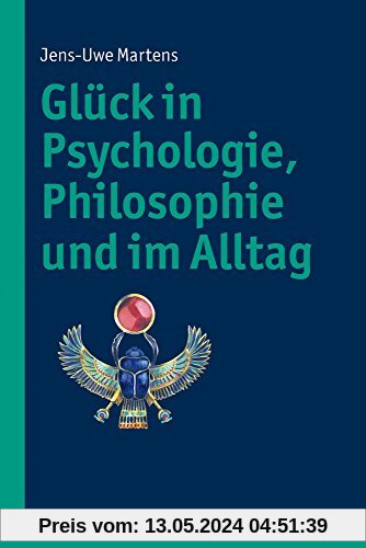 Glück in Psychologie, Philosophie und im Alltag