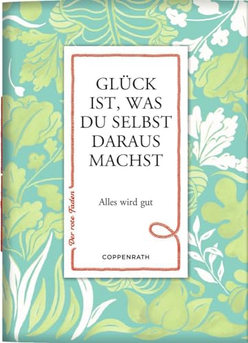 Glück ist, was du selbst daraus machst: Alles wird gut (Der rote Faden, Band 179)