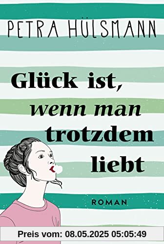 Glück ist, wenn man trotzdem liebt: Roman (Hamburg-Reihe, Band 3)