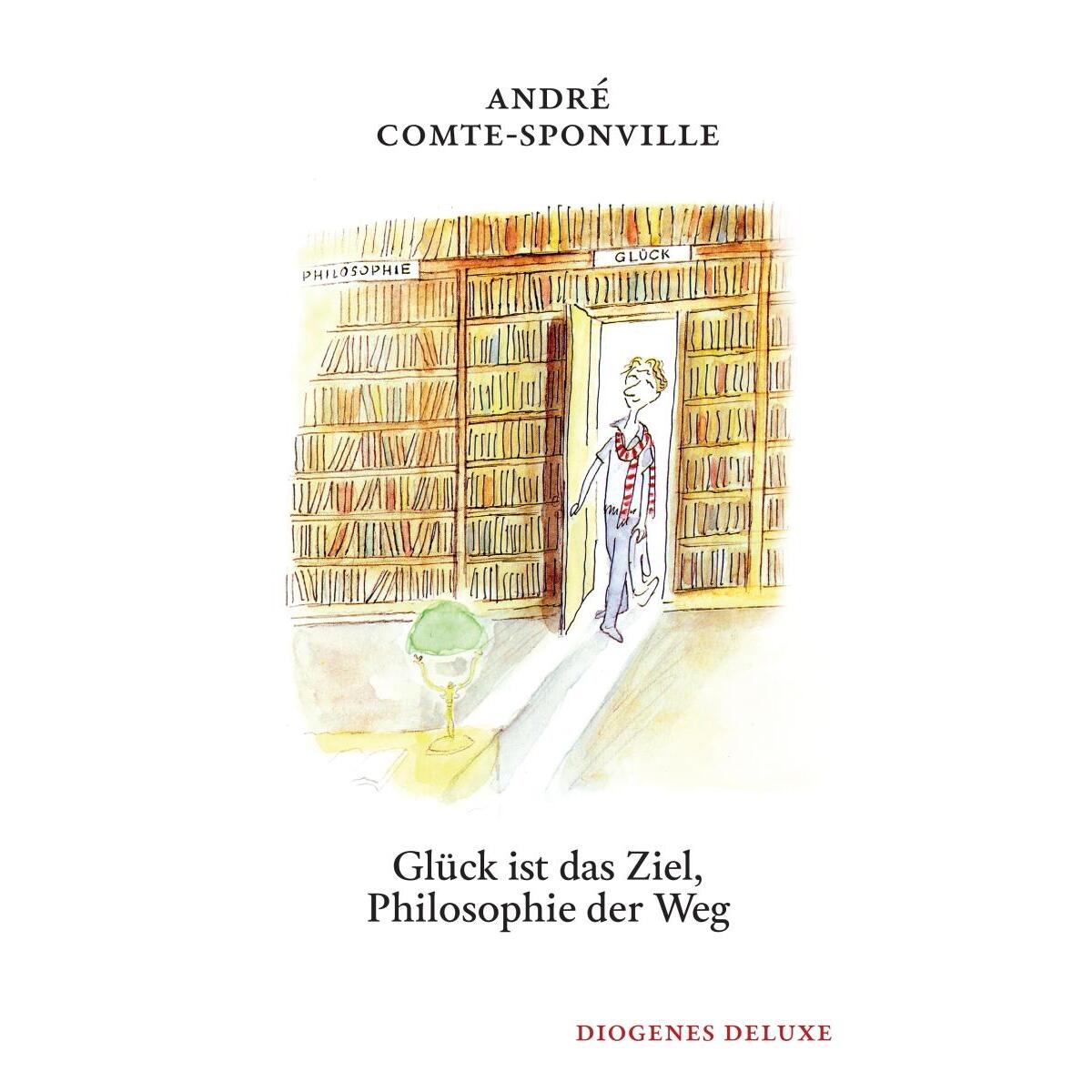 Glück ist das Ziel, Philosophie der Weg von Diogenes Verlag AG