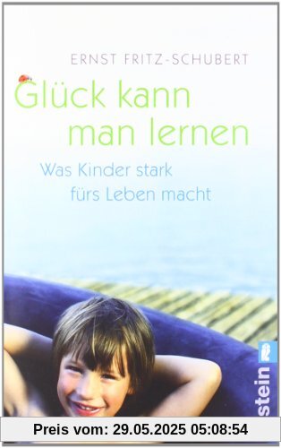 Glück kann man lernen: Was Kinder stark fürs Leben macht Glück kann man lernen: Was Kinder stark fürs Leben macht