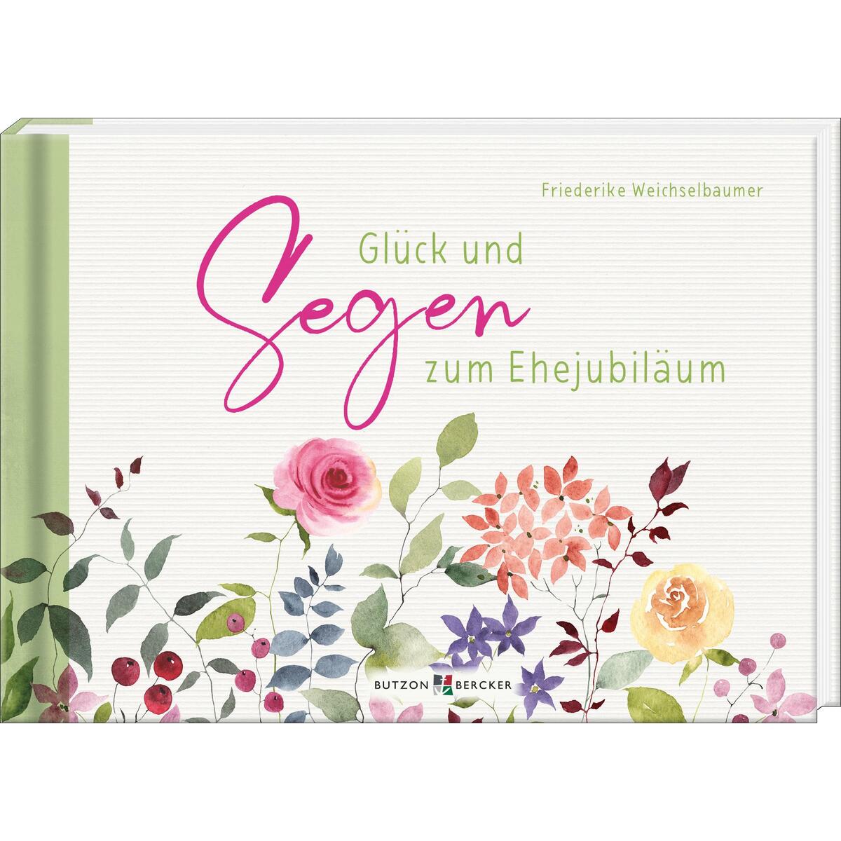 Glück und Segen zum Ehejubiläum (1 Stück) Glück und Segen zum Ehejubiläum (1 Stück) von Butzon und Bercker