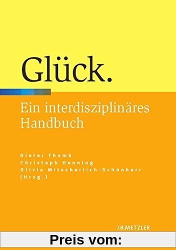 Glück: Ein interdisziplinäres Handbuch