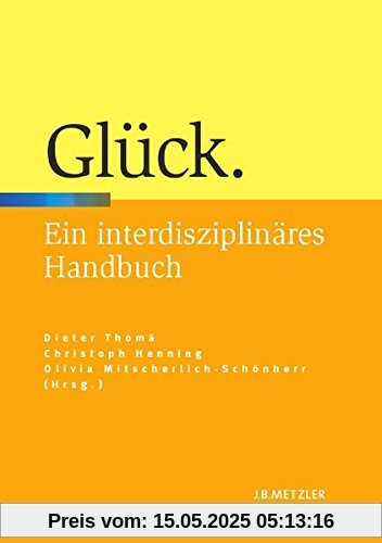 Glück: Ein interdisziplinäres Handbuch