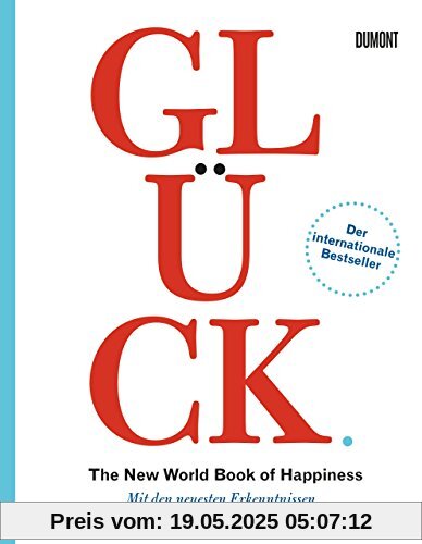 Glück. The New World Book of Happiness: Mit den neuesten Erkenntnissen aus der Glücksforschung