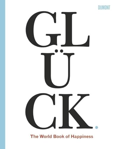 Glück. The World Book of Happiness: The World Book of Happiness