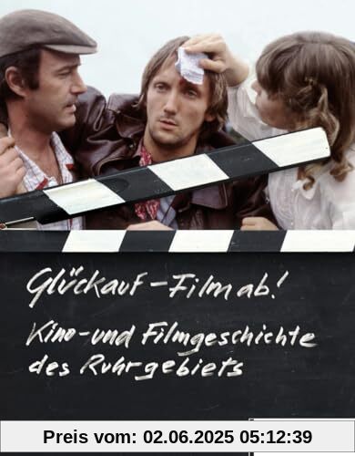 Glückauf - Film ab!: Kino- und Filmgeschichte des Ruhrgebiets