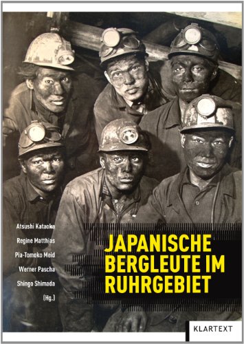 "Glückauf" auf Japanisch: Bergleute aus Japan im Ruhrgebiet von KLARTEXT