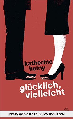 Glücklich, vielleicht: Erzählungen