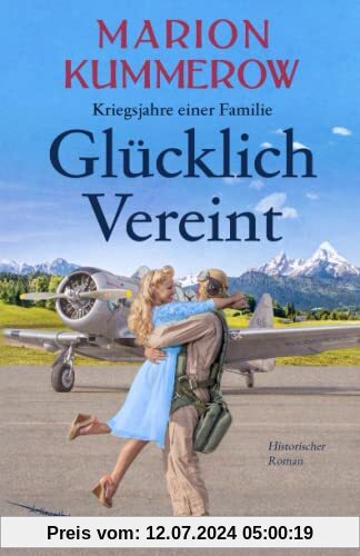 Glücklich Vereint: Eine herzzerreißende Liebesgeschichte im Nachkriegsdeutschland (Kriegsjahre einer Familie, Band 10)