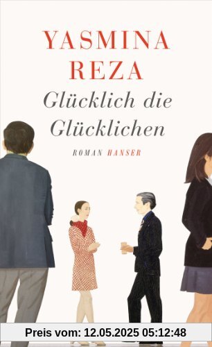 Glücklich die Glücklichen: Roman