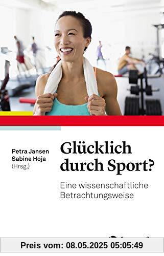 Glücklich durch Sport?: Eine wissenschaftliche Betrachtungsweise