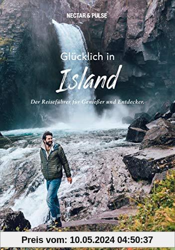 Glücklich in Island. (Süddeutsche Zeitung) Mit großer Reisekarte zum Herausnehmen + Insidertipps von Locals.