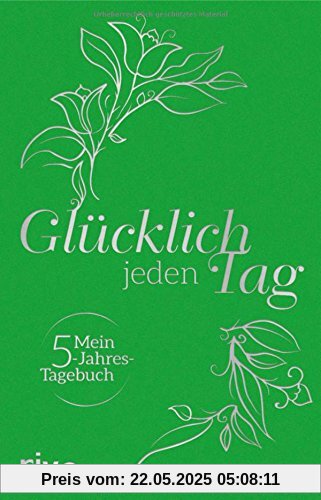 Glücklich jeden Tag: Mein 5-Jahres-Tagebuch