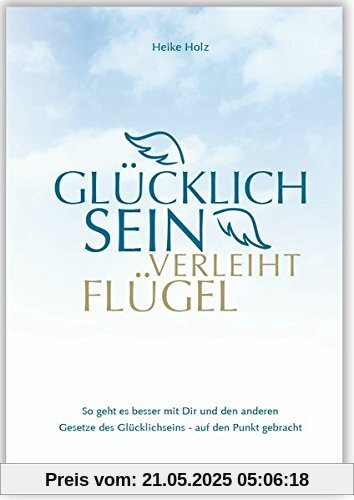 Glücklich sein verleiht Flügel Glücklich sein verleiht Flügel