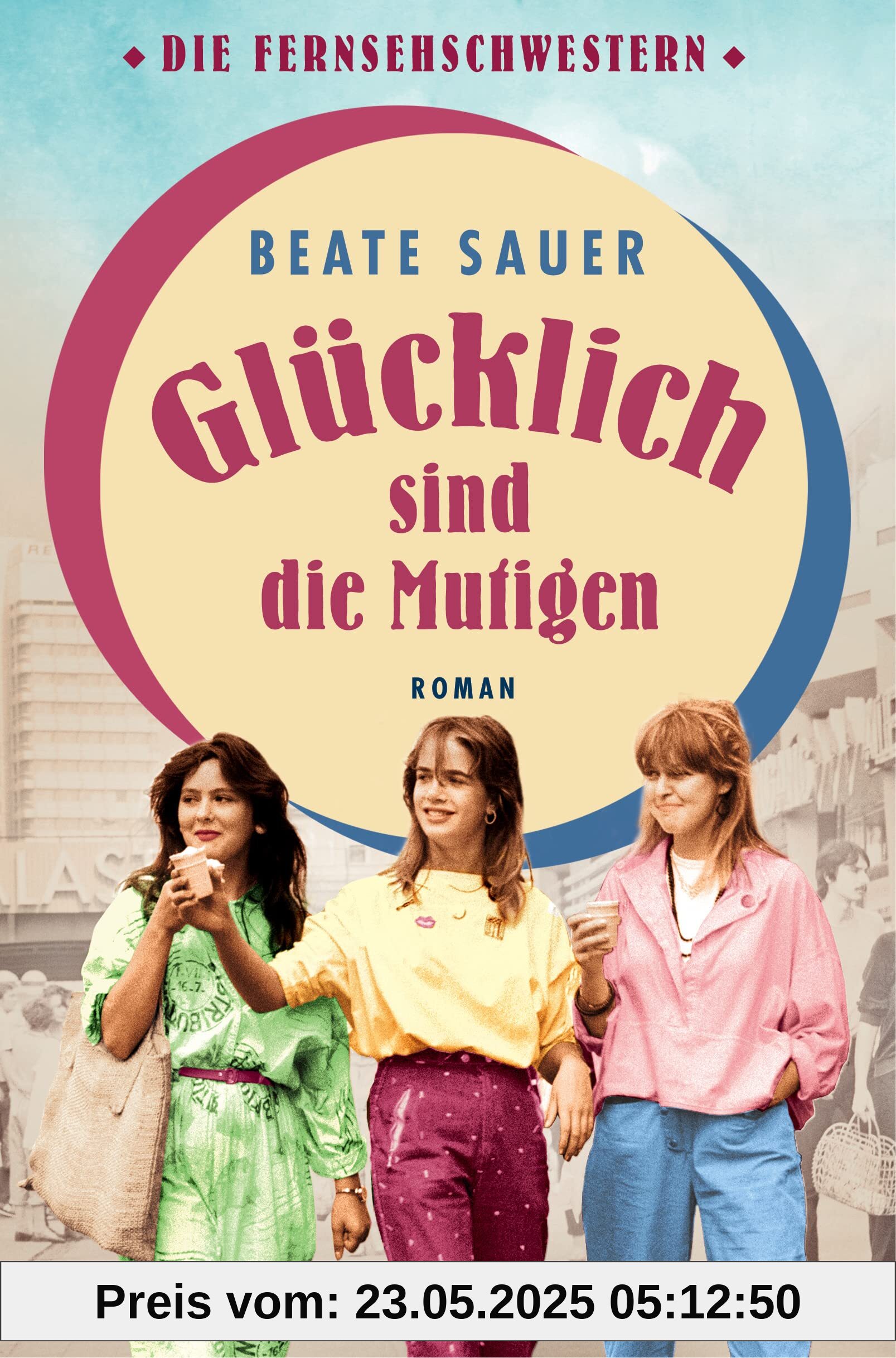 Glücklich sind die Mutigen: Roman