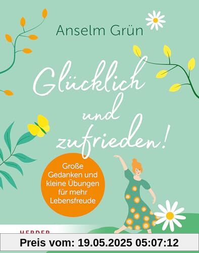 Glücklich und zufrieden!: Große Gedanken und kleine Übungen für mehr Lebensfreude Glücklich und zufrieden!: Große Gedanken und kleine Übungen für mehr Lebensfreude