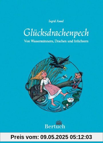 Glücksdrachenpech. Märchen und Sagen der Lausitz Glücksdrachenpech. Märchen und Sagen der Lausitz