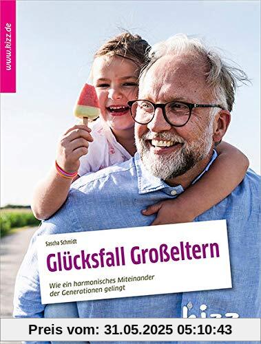 Glücksfall Großeltern: Wie Familien gute Beziehungen führen