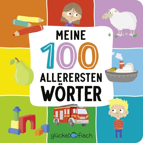 Glücksfisch: Meine 100 allerersten Wörter: ab 1 Jahr | Buntes Bildwörterbuch mit den ersten und wichtigsten Begriffen Glücksfisch: Meine 100 allerersten Wörter: ab 1 Jahr | Buntes Bildwörterbuch mit den ersten und wichtigsten Begriffen von FISCHERVERLAGE