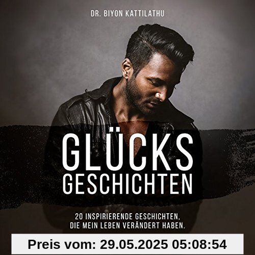 Glücksgeschichten: 20 inspirierende Geschichten, die mein Leben verändert haben