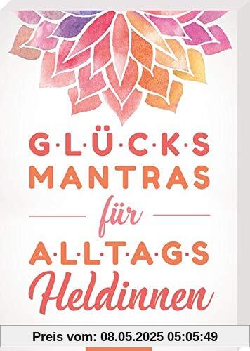 Glücksmantras für Alltagsheldinnen