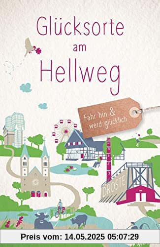 Glücksorte am Hellweg: Fahr hin und werd glücklich