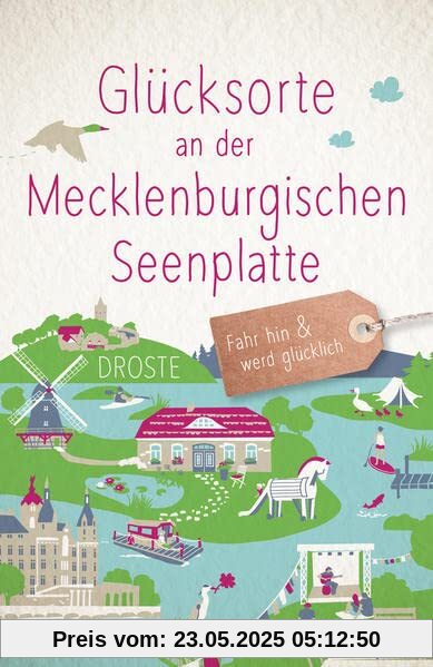 Glücksorte an der Mecklenburgischen Seenplatte: Fahr hin und werd glücklich