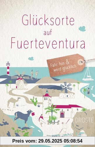 Glücksorte auf Fuerteventura: Fahr hin & werd glücklich