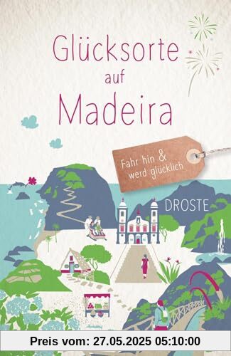 Glücksorte auf Madeira: Fahr hin & werd glücklich