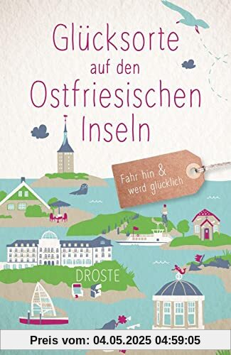 Glücksorte auf den Ostfriesischen Inseln: Fahr hin und werd glücklich