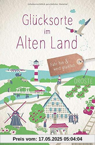 Glücksorte im Alten Land: Fahr hin und werd glücklich