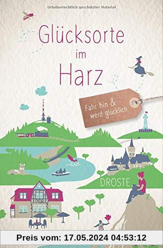 Glücksorte im Harz: Fahr hin und werd glücklich