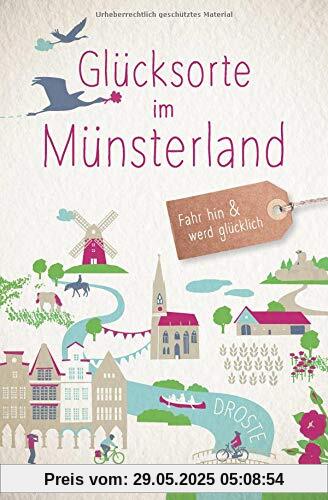 Glücksorte im Münsterland: Fahr hin und werd glücklich Glücksorte im Münsterland: Fahr hin und werd glücklich