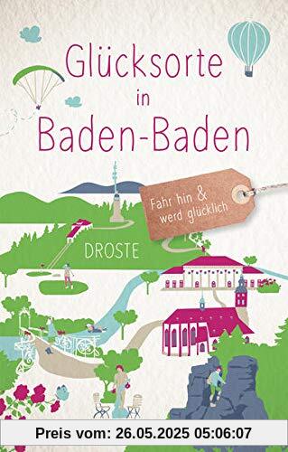 Glücksorte in Baden-Baden: Fahr hin und werd glücklich