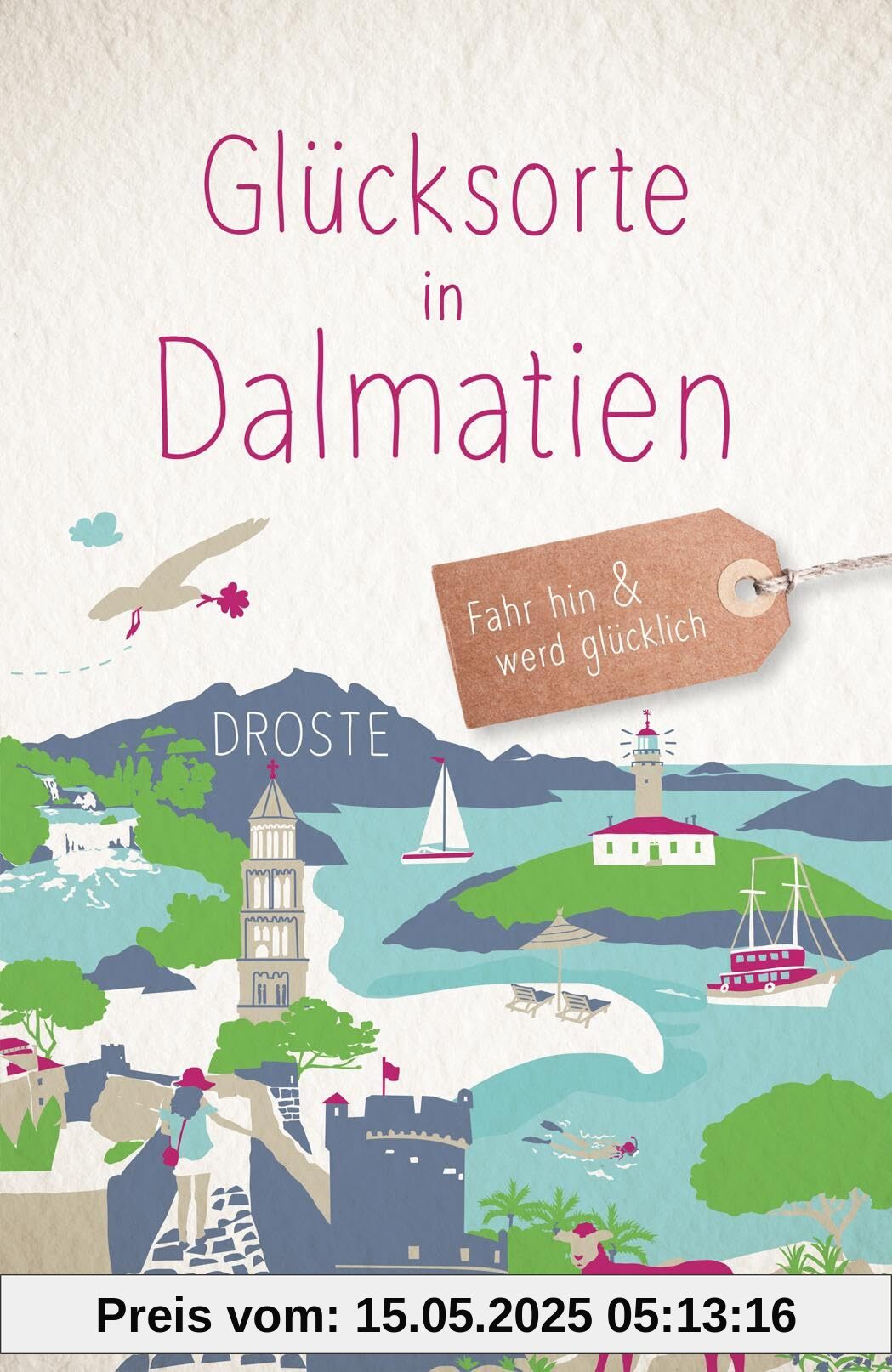 Glücksorte in Dalmatien: Fahr hin & werd glücklich