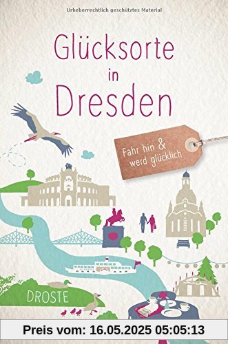 Glücksorte in Dresden: Fahr hin und werd glücklich