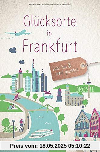 Glücksorte in Frankfurt: Fahr hin und werd glücklich