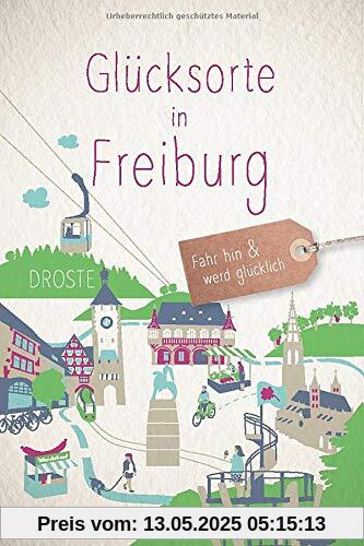 Glücksorte in Freiburg: Fahr hin und werd glücklich