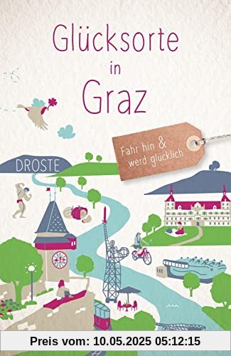 Glücksorte in Graz: Fahr hin und werd glücklich