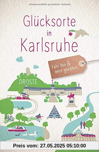 Glücksorte in Karlsruhe: Fahr hin und werd glücklich