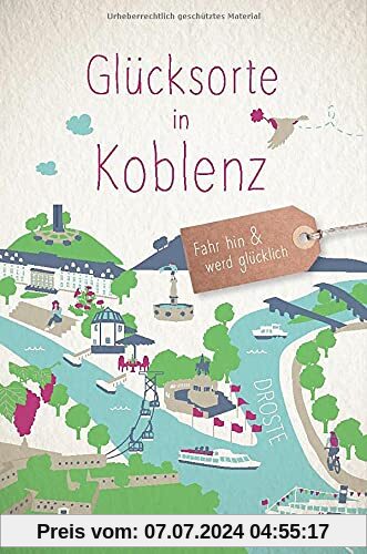Glücksorte in Koblenz: Fahr hin und werd glücklich